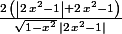 {{2\,\left(\left| 2\,x^2-1\right| +2\,x^2-1\right)}\over{\sqrt{1-x^2}\,\left| 2\,x^2-1\right| }}